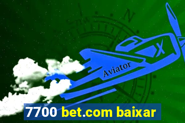 7700 bet.com baixar